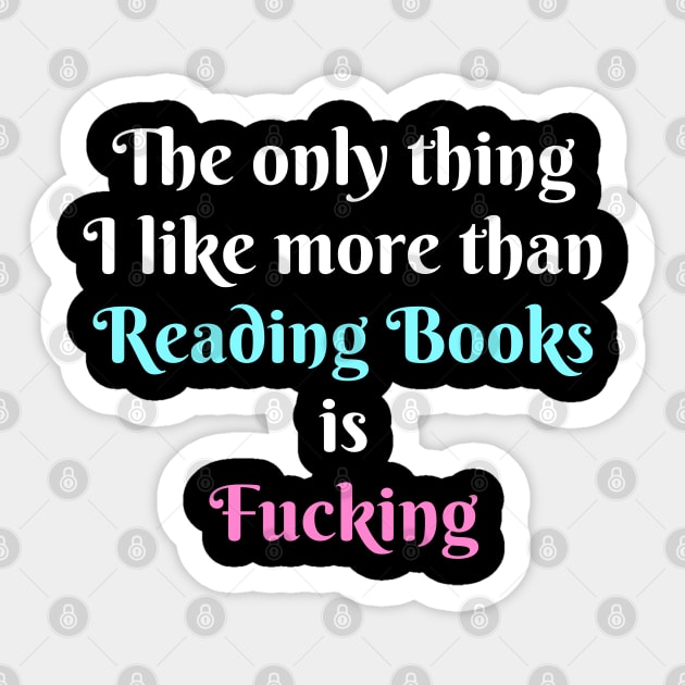 The Only Thing I Like More Than Reading Books Sticker by deafcrafts